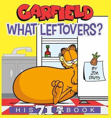Garfield What Leftovers?: His 71st Book - Jim Davis - cover