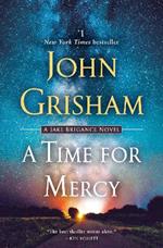 A Time for Mercy: A Jake Brigance Novel