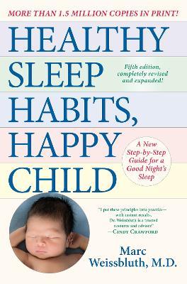 Healthy Sleep Habits, Happy Child, 5th Edition: A New Step-by-Step Guide for a Good Night's Sleep - Marc Weissbluth - cover