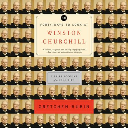 Forty Ways to Look at Winston Churchill