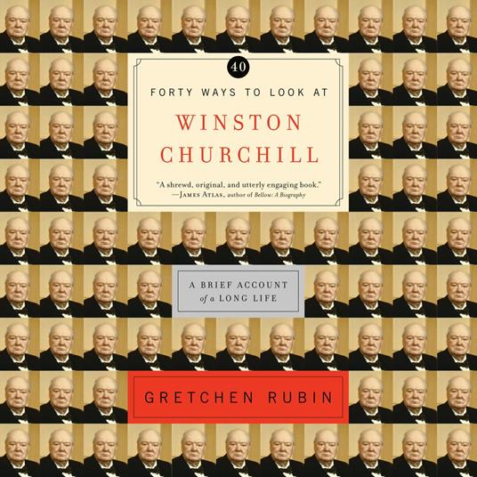 Forty Ways to Look at Winston Churchill