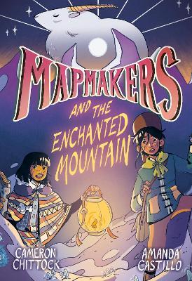 Mapmakers and the Enchanted Mountain: (A Graphic Novel) - Cameron Chittock,Amanda Castillo - cover