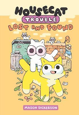 Housecat Trouble: Lost and Found: (A Graphic Novel) - Mason Dickerson - cover