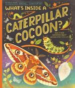 What's Inside a Caterpillar Cocoon?: And Other Questions About Moths & Butterflies