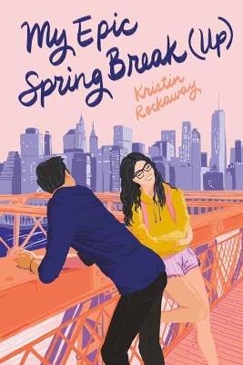 My Epic Spring Break (Up) - Kristin Rockaway,Allison Amini - cover