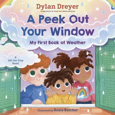 A Peek Out Your Window: My First Book of Weather: A Lift-the-Flap Book - Dylan Dreyer,Rosie Butcher - cover