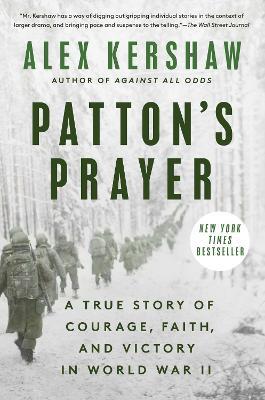 Patton's Prayer: A True Story of Courage, Faith, and Victory in World War II - Alex Kershaw - cover