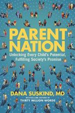 Parent Nation: Unlocking Every Child's Potential, Fulfilling Society's Promise