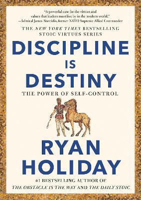 Discipline Is Destiny: The Power of Self-Control - Ryan Holiday - cover