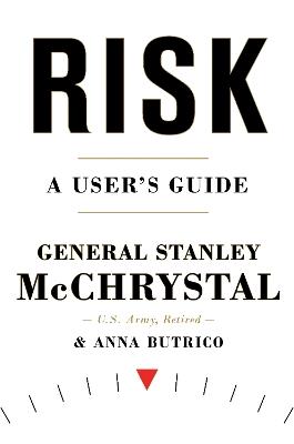 Risk: A User's Guide - Stanley McChrystal,Anna Butrico - cover