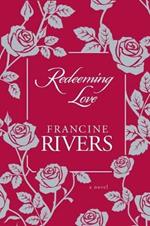 Redeeming Love: A Novel
