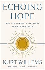 Echoing Hope: How the Humanity of Jesus Redeems Our Pain