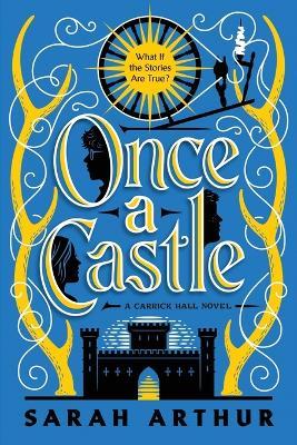 Once a Castle: A Carrick Hall Novel, Book 2 - Sarah Arthur - cover