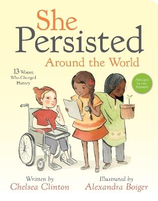 She Persisted Around the World: 13 Women Who Changed History - Chelsea Clinton - cover