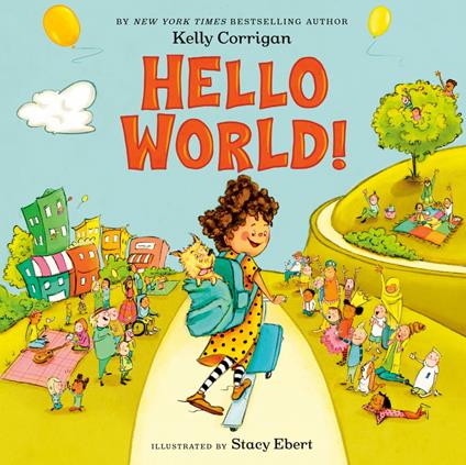 Hello World! - Kelly Corrigan,Stacy Ebert - ebook
