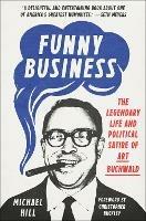 Funny Business: The Legendary Life and Political Satire of Art Buchwald 