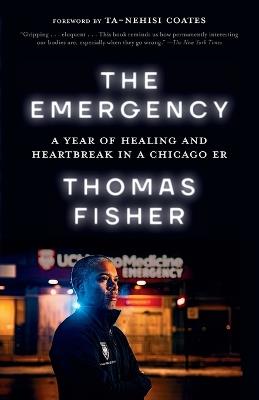 The Emergency: A Year of Healing and Heartbreak in a Chicago ER - Thomas Fisher - cover