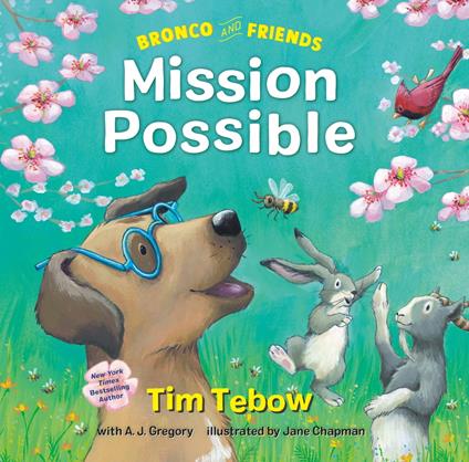 Bronco and Friends: Mission Possible - A. J. Gregory,Tim Tebow,Jane Chapman - ebook