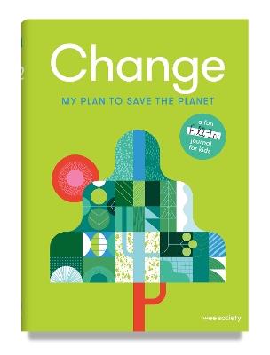 Change: A Journal: My Plan to Save the Planet - Wee Society - cover