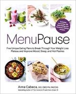 MenuPause: Five Unique Eating Plans to Break Through Your Weight Loss Plateau and Improve Mood, Sleep, and Hot Flashes 