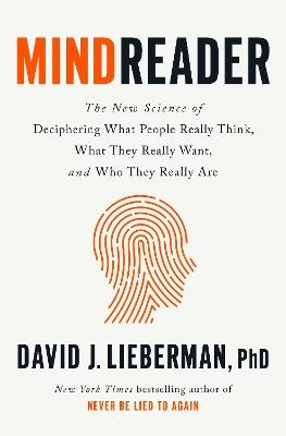 Mindreader: The New Science of Deciphering What People Really Think, What They Really Want, and Who They Really Are  - David J. Lieberman, PhD - cover
