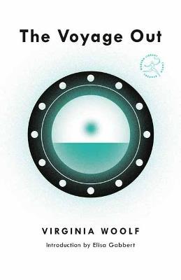 The Voyage Out - Virginia Woolf,Elisa Gabbert - cover