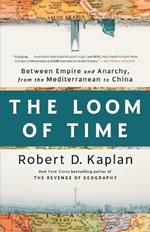 The Loom of Time: Between Empire and Anarchy, from the Mediterranean to China