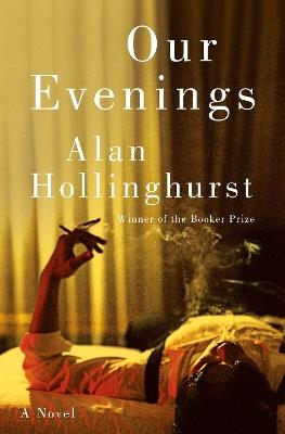 Our Evenings: A Novel - Alan Hollinghurst - cover