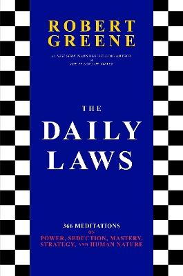 The Daily Laws: 366 Meditations on Power, Seduction, Mastery, Strategy, and Human Nature - Robert Greene - cover