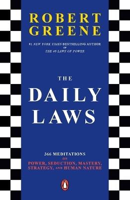 The Daily Laws: 366 Meditations on Power, Seduction, Mastery, Strategy, and Human Nature - Robert Greene - cover