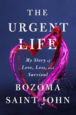 The Urgent Life: My Story of Love, Loss and Survival