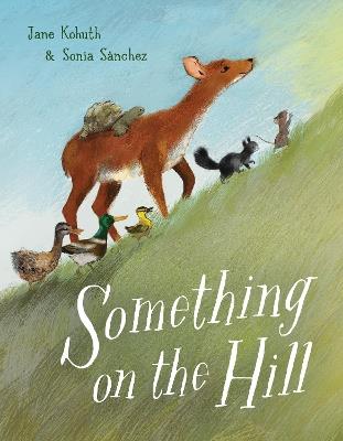 Something on the Hill - Jane Kohuth,Sonia Sanchez - cover