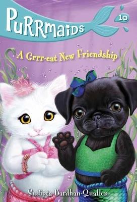 Purrmaids #10: A Grrr-eat New Friendship - Sudipta Bardhan-Quallen - cover