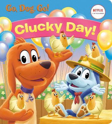 Clucky Day! (Netflix: Go, Dog. Go!) - Golden Books - cover