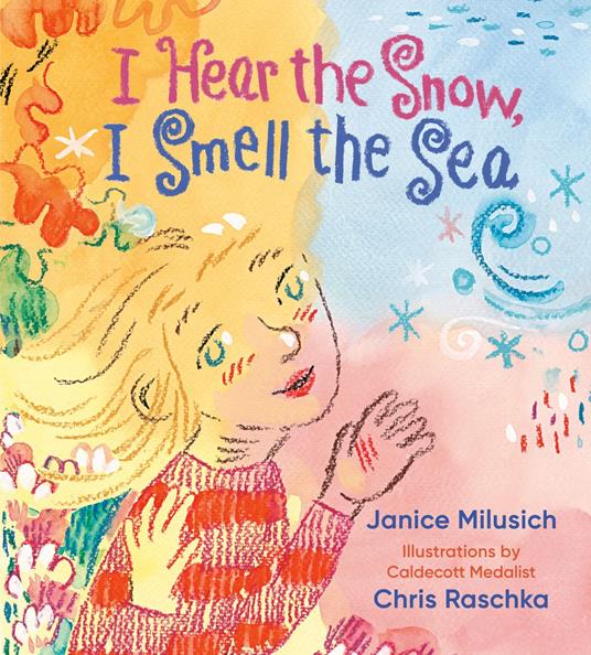 I Hear the Snow, I Smell the Sea - Janice Milusich,Chris Raschka - ebook