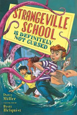 Strangeville School Is Definitely Not Cursed - Darcy Miller,Brett Helquist - cover