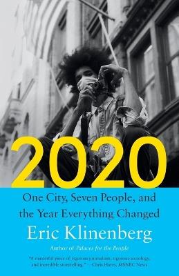 2020: One City, Seven People, and the Year Everything Changed - Eric Klinenberg - cover