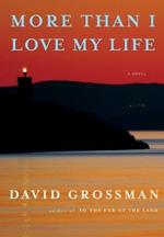 More Than I Love My Life: A novel