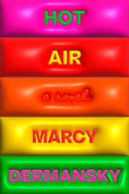 Hot Air: A Novel - Marcy Dermansky - cover