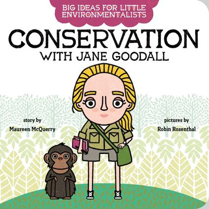 Big Ideas for Little Environmentalists: Conservation with Jane Goodall - Maureen McQuerry,Robin Rosenthal - ebook