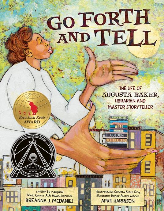 Go Forth and Tell: The Life of Augusta Baker, Librarian and Master Storyteller - Breanna J. McDaniel,April Harrison - ebook