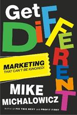 Get Different: Marketing That Gets Noticed and Gets Results