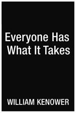 Everyone Has What It Takes: A Writer's Guide to the End of Self-Doubt 