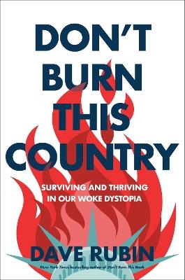 Don't Burn This Country: Surviving and Thriving in Our Woke Dystopia - Dave Rubin - cover