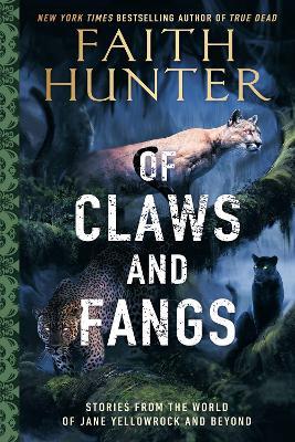 Of Claws and Fangs: Stories from the World of Jane Yellowrock and Soulwood - Faith Hunter - cover
