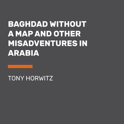 Baghdad without a Map and Other Misadventures in Arabia