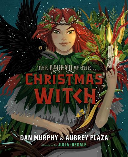 The Legend of the Christmas Witch - Dan Murphy,Aubrey Plaza,Julia Iredale - ebook