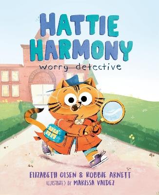 Hattie Harmony: Worry Detective - Elizabeth Olsen,Robbie Arnett - cover