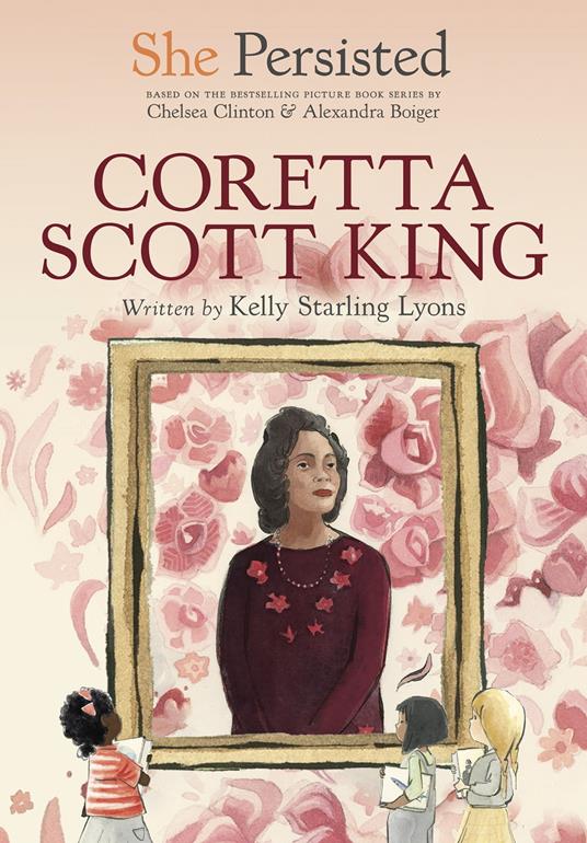 She Persisted: Coretta Scott King - Chelsea Clinton,Kelly Starling Lyons,Alexandra Boiger,Gillian Flint - ebook