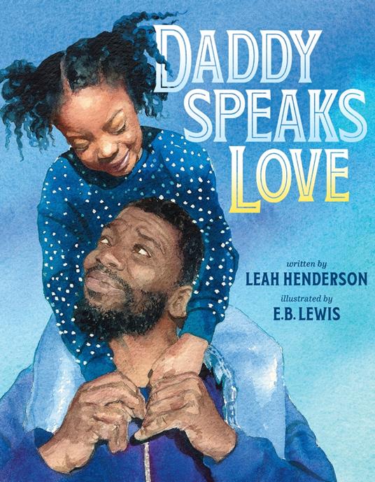 Daddy Speaks Love - Leah Henderson,E. B. Lewis - ebook